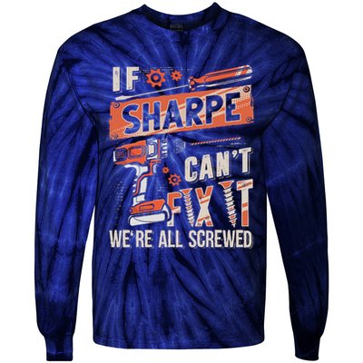 Sharpe Last Name If Sharpe CanT Fix It Tie-Dye Long Sleeve Shirt