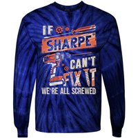Sharpe Last Name If Sharpe CanT Fix It Tie-Dye Long Sleeve Shirt