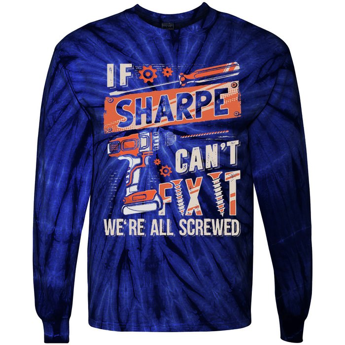 Sharpe Last Name If Sharpe CanT Fix It Tie-Dye Long Sleeve Shirt