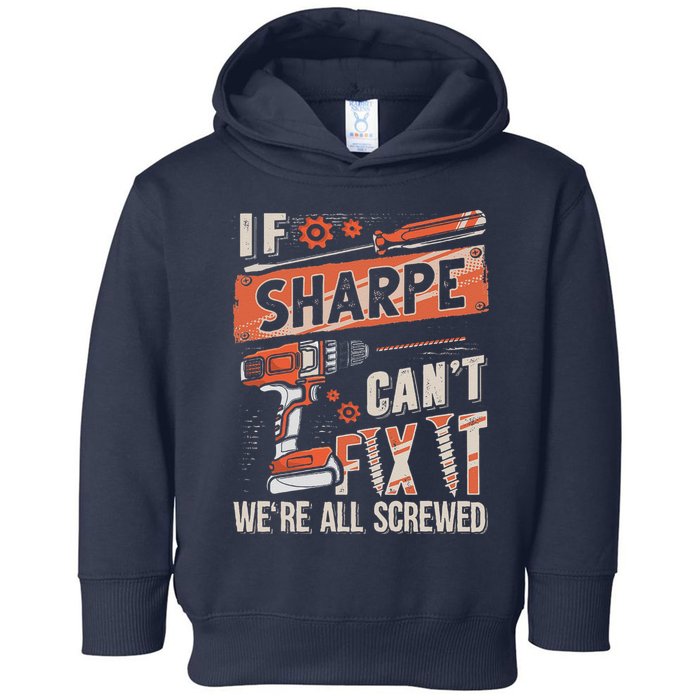 Sharpe Last Name If Sharpe CanT Fix It Toddler Hoodie