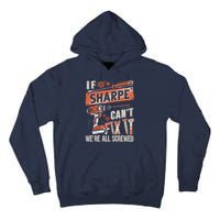 Sharpe Last Name If Sharpe CanT Fix It Tall Hoodie