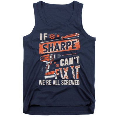 Sharpe Last Name If Sharpe CanT Fix It Tank Top