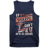 Sharpe Last Name If Sharpe CanT Fix It Tank Top