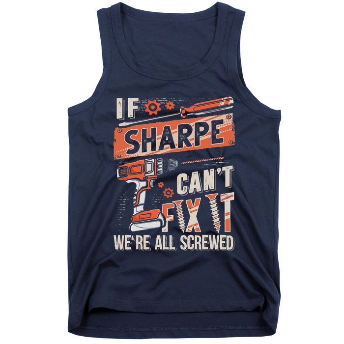 Sharpe Last Name If Sharpe CanT Fix It Tank Top