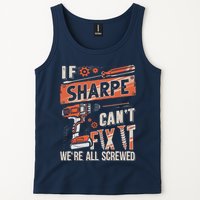 Sharpe Last Name If Sharpe CanT Fix It Tank Top