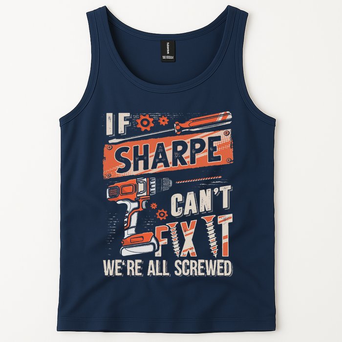 Sharpe Last Name If Sharpe CanT Fix It Tank Top