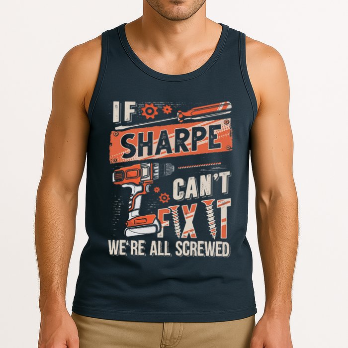 Sharpe Last Name If Sharpe CanT Fix It Tank Top