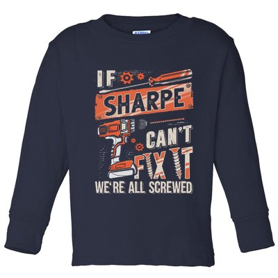 Sharpe Last Name If Sharpe CanT Fix It Toddler Long Sleeve Shirt