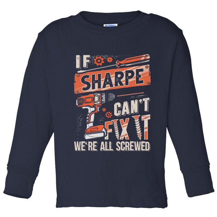 Sharpe Last Name If Sharpe CanT Fix It Toddler Long Sleeve Shirt
