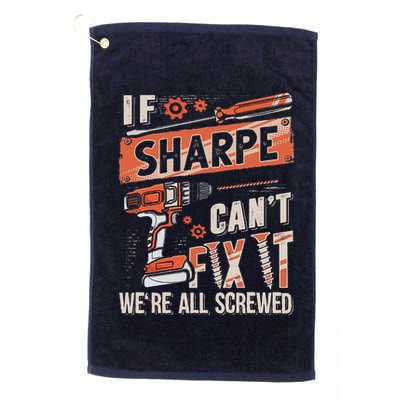 Sharpe Last Name If Sharpe CanT Fix It Golf Towel