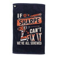 Sharpe Last Name If Sharpe CanT Fix It Golf Towel