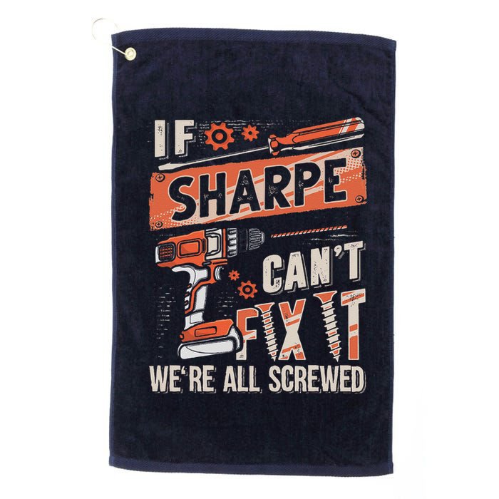 Sharpe Last Name If Sharpe CanT Fix It Golf Towel