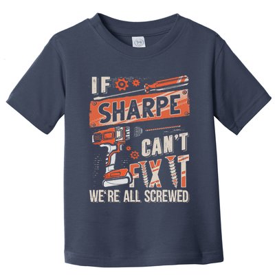 Sharpe Last Name If Sharpe CanT Fix It Toddler T-Shirt