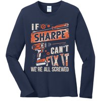 Sharpe Last Name If Sharpe CanT Fix It Ladies Long Sleeve Shirt