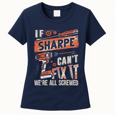Sharpe Last Name If Sharpe CanT Fix It Womens T-Shirt