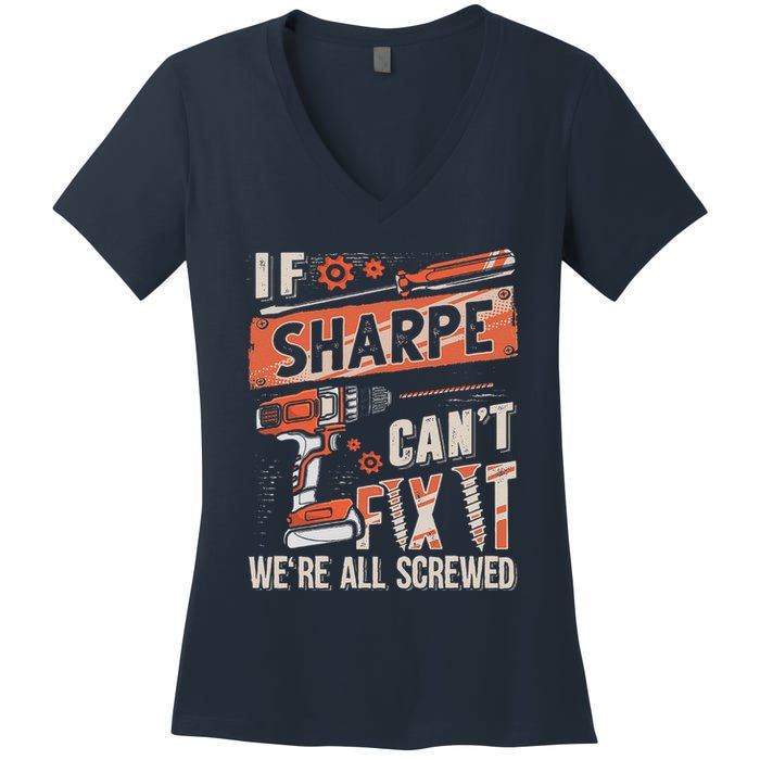 Sharpe Last Name If Sharpe CanT Fix It Women's V-Neck T-Shirt