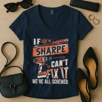 Sharpe Last Name If Sharpe CanT Fix It Women's V-Neck T-Shirt