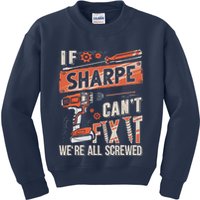 Sharpe Last Name If Sharpe CanT Fix It Kids Sweatshirt