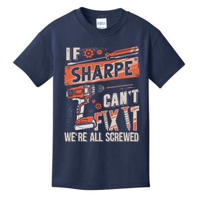 Sharpe Last Name If Sharpe CanT Fix It Kids T-Shirt