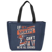 Sharpe Last Name If Sharpe CanT Fix It Zip Tote Bag