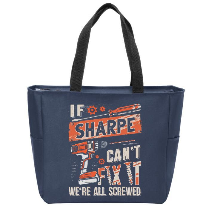 Sharpe Last Name If Sharpe CanT Fix It Zip Tote Bag