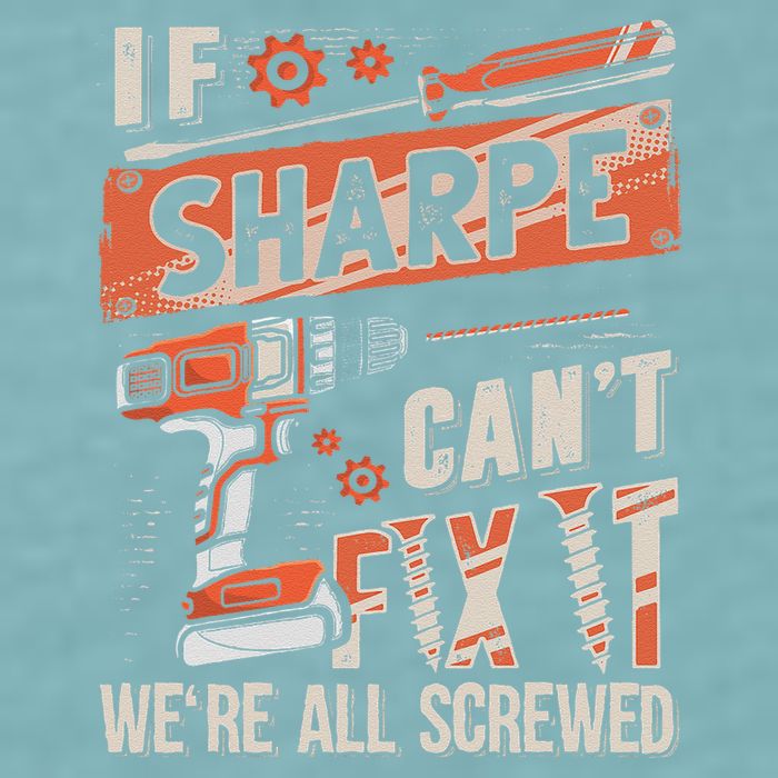 Sharpe Last Name If Sharpe CanT Fix It Sueded Cloud Jersey T-Shirt