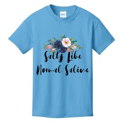Salty Like Normal Saline Flowers Funny Joke Gift Kids T-Shirt