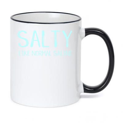 Salty Like Normal Saline Funny Inside Joke Nursing Nurse Cool Gift 11oz Black Color Changing Mug