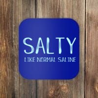 Salty Like Normal Saline Funny Inside Joke Nursing Nurse Cool Gift Coaster