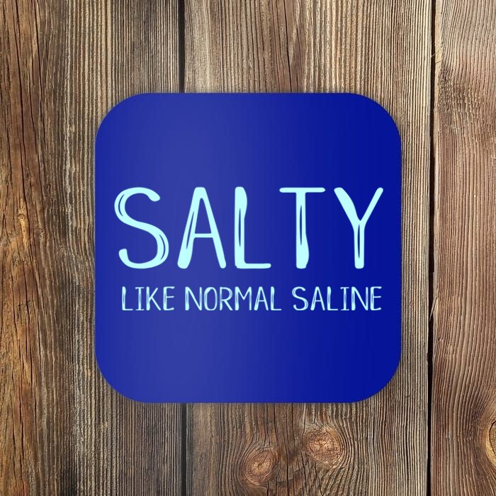 Salty Like Normal Saline Funny Inside Joke Nursing Nurse Cool Gift Coaster