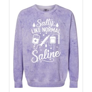 Salty Like Normal Saline Funny Nurse Gift Colorblast Crewneck Sweatshirt