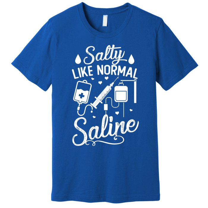 Salty Like Normal Saline Funny Nurse Gift Premium T-Shirt