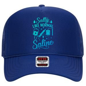 Salty Like Normal Saline Funny Nurse Gift High Crown Mesh Back Trucker Hat