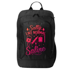 Salty Like Normal Saline Funny Nurse Gift City Backpack