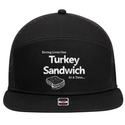 Saving Lives One Turkey Sandwich At A Time Er Nurse Humor Cute Gift 7 Panel Mesh Trucker Snapback Hat