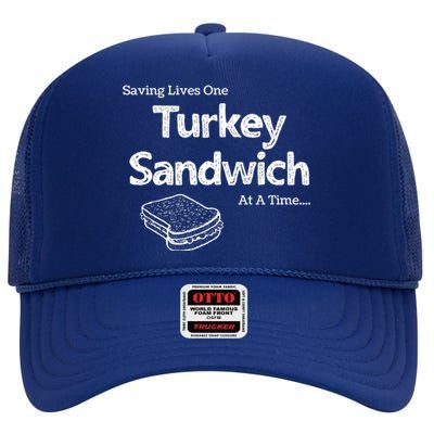 Saving Lives One Turkey Sandwich At A Time Er Nurse Humor Cute Gift High Crown Mesh Back Trucker Hat