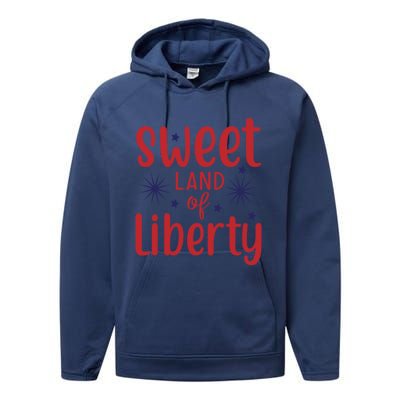 Sweet Land Of Liberty 4th Of July Funny Gift Performance Fleece Hoodie