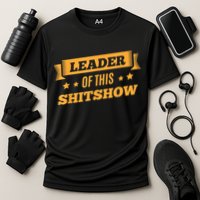 Shitshow Leader Of This Shit Show Funny Saying Cooling Performance Crew T-Shirt