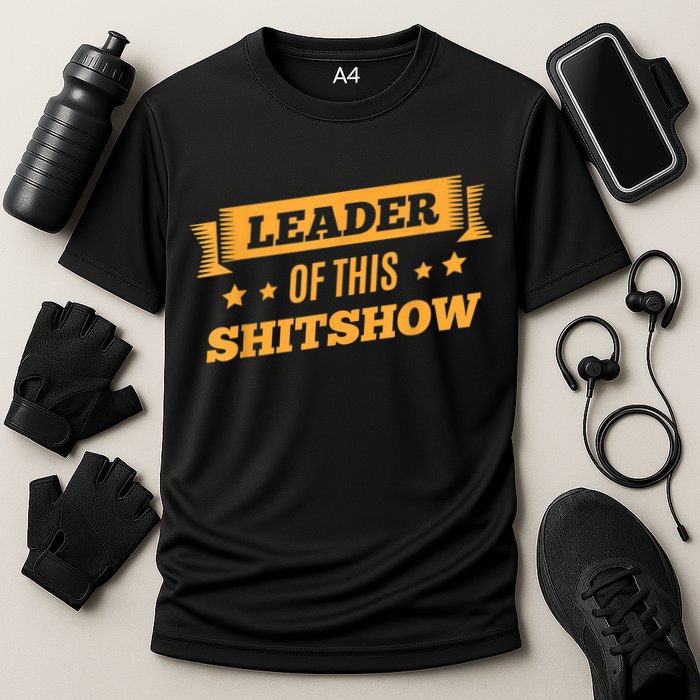 Shitshow Leader Of This Shit Show Funny Saying Cooling Performance Crew T-Shirt