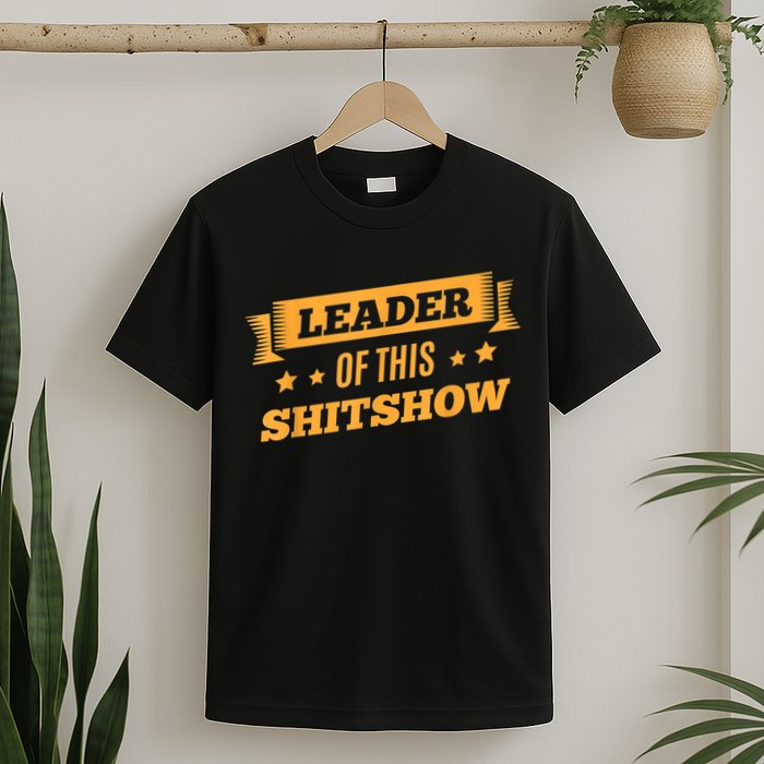Shitshow Leader Of This Shit Show Funny Saying T-Shirt