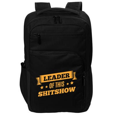 Shitshow Leader Of This Shit Show Funny Saying Impact Tech Backpack
