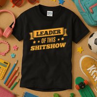 Shitshow Leader Of This Shit Show Funny Saying Kids T-Shirt