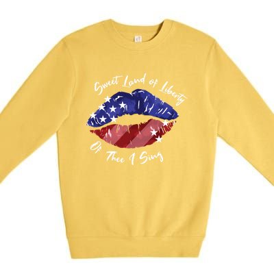 Sweet Land Of Liberty Of Thee I Sing Usa Lips 4th Of July Gift Premium Crewneck Sweatshirt