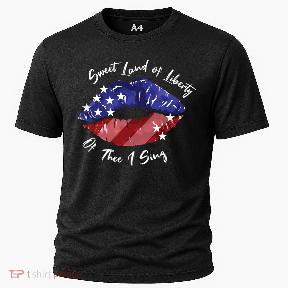 Sweet Land Of Liberty Of Thee I Sing Usa Lips 4th Of July Gift Performance Shirt