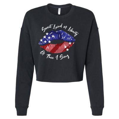 Sweet Land Of Liberty Of Thee I Sing Usa Lips 4th Of July Gift Cropped Pullover Crew