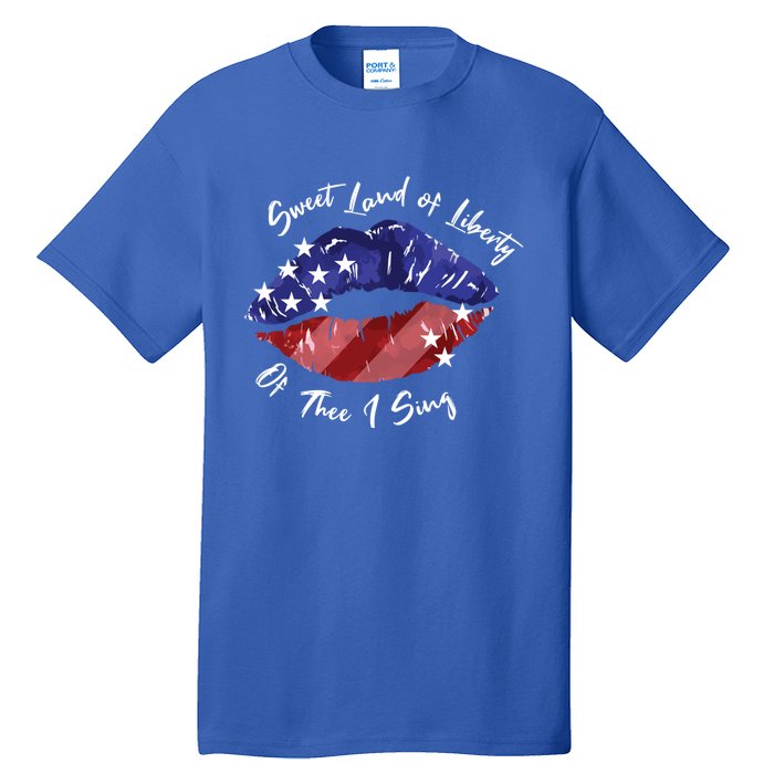 Sweet Land Of Liberty Of Thee I Sing Usa Lips 4th Of July Gift Tall T-Shirt