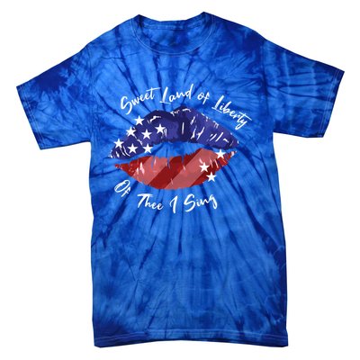 Sweet Land Of Liberty Of Thee I Sing Usa Lips 4th Of July Gift Tie-Dye T-Shirt