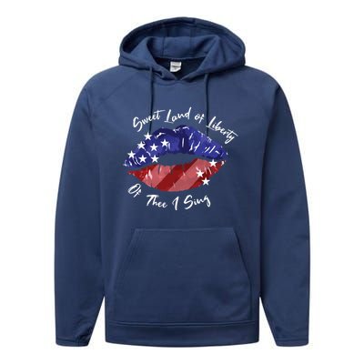 Sweet Land Of Liberty Of Thee I Sing Usa Lips 4th Of July Gift Performance Fleece Hoodie