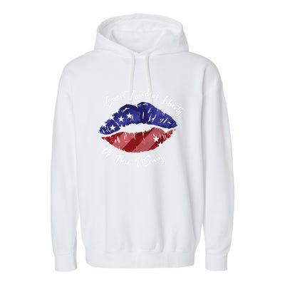 Sweet Land Of Liberty Of Thee I Sing Usa Lips 4th Of July Gift Garment-Dyed Fleece Hoodie