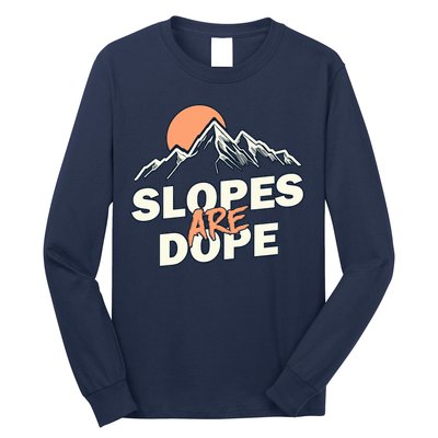 Slopes Are Dope Funny Skiing Long Sleeve Shirt